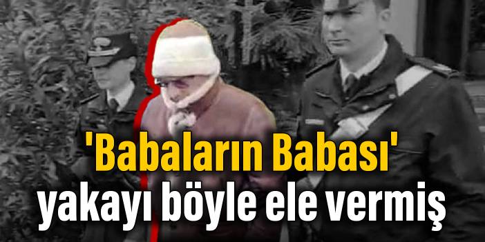 'Babaların Babası' yakayı böyle ele vermiş