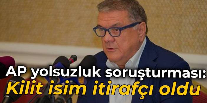 AP soruşturmasında kilit isim itirafçı oldu