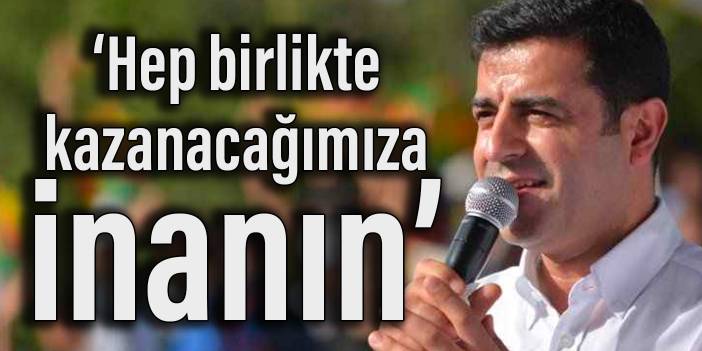 Demirtaş: Erdoğan hileye başvursa da yenilecek