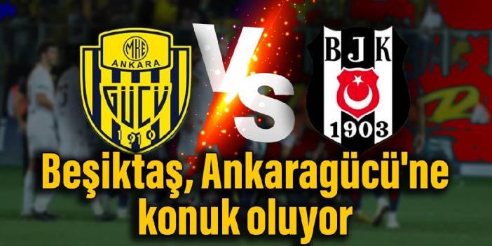 Beşiktaş Ankaragücü'ne konuk oluyor