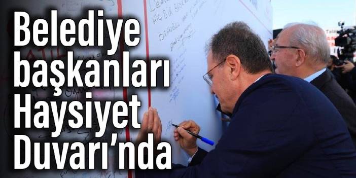 Belediye başkanları Haysiyet Duvarı’nda