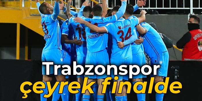 Trabzonspor çeyrek finalde