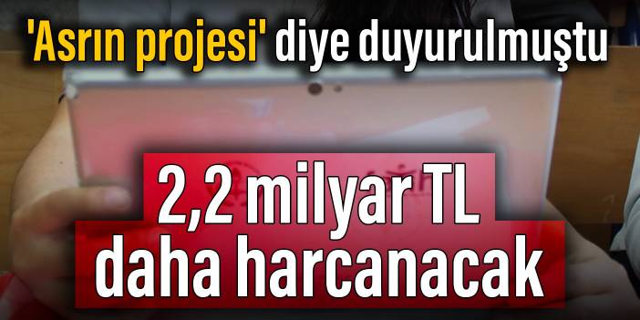 'Asrın projesi' diye duyurulmuştu: 2,2 milyar TL daha harcanacak