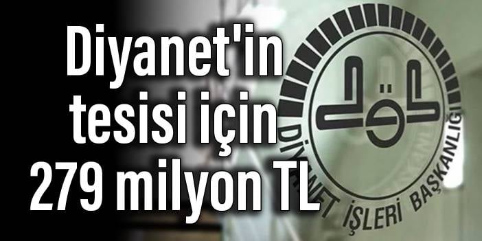 Diyanet'in tesisi için 279 milyon TL