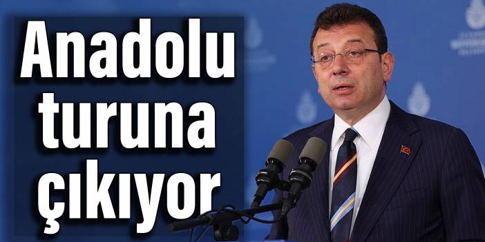 İmamoğlu, Anadolu turuna çıkıyor