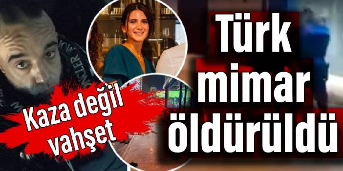 Kaza değil vahşet: Türk mimar öldürüldü