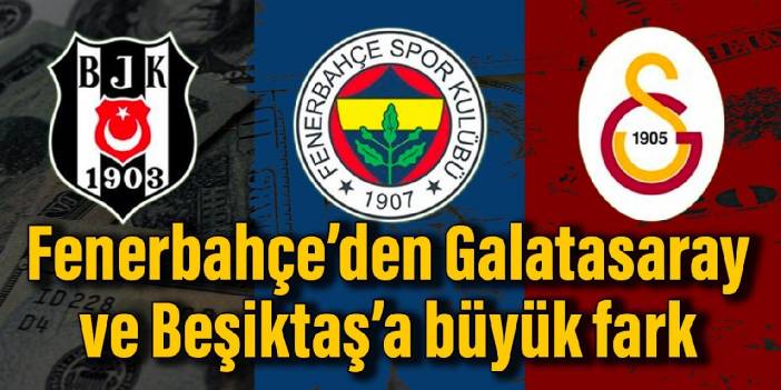 Fenerbahçe'den Galatasaray ve Beşiktaş'a açık fark!