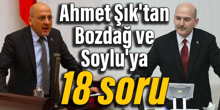 Ahmet Şık'tan Bozdağ ve Soylu'ya 18 uyuşturucu sorusu