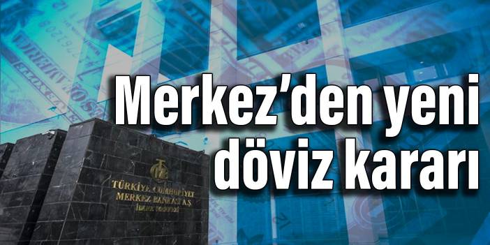 Merkez Bankası'ndan yeni döviz kararı