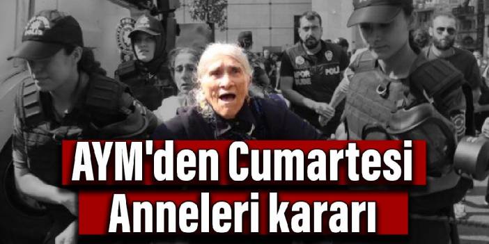 AYM'den Cumartesi Anneleri kararı