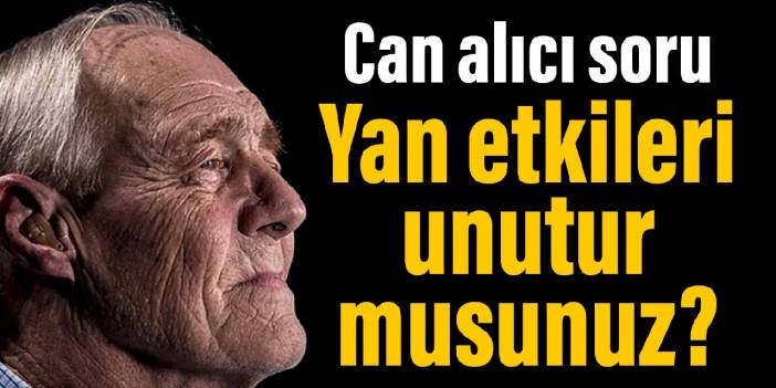 Alzheimer tedavisinde can alıcı soru: Yan etkileri unutur musunuz?