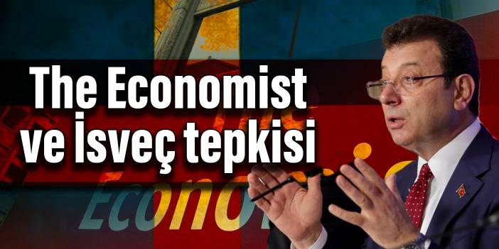 İmamoğlu’ndan The Economist ve İsveç tepkisi