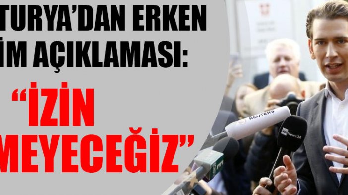 Avusturya’dan erken seçim açıklaması: İzin vermeyeceğiz