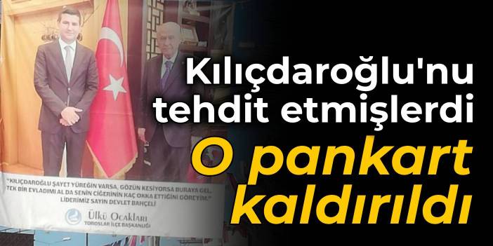 Kılıçdaroğlu'nu tehdit etmişlerdi... O pankart kaldırıldı