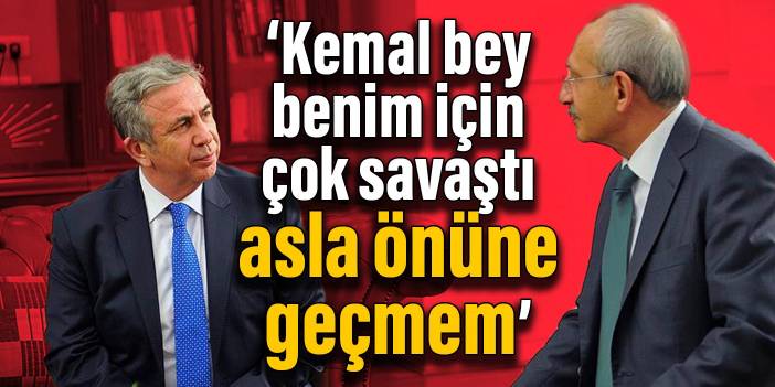 Yavaş: Kemal bey benim için çok savaştı, asla önüne geçmem