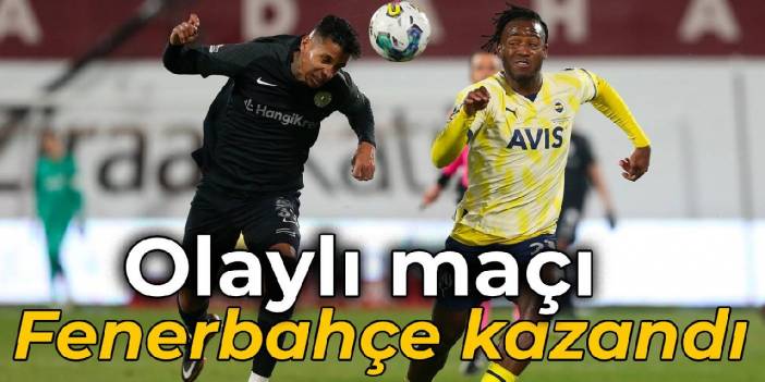 Olaylı maçı Fenerbahçe kazandı