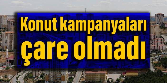 Konut kampanyaları çare olmadı