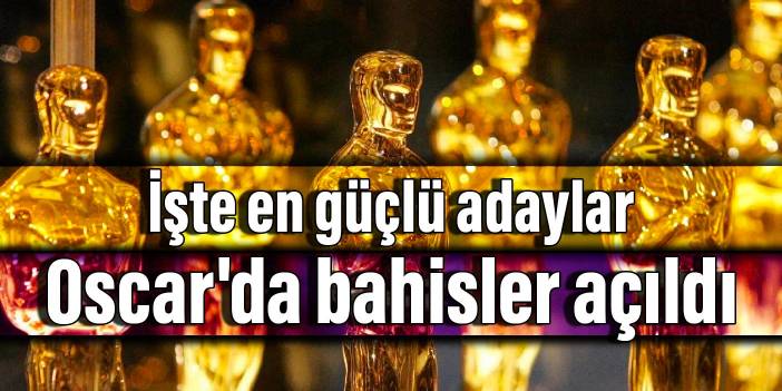 Oscar'da bahisler açıldı, işte en güçlü adaylar