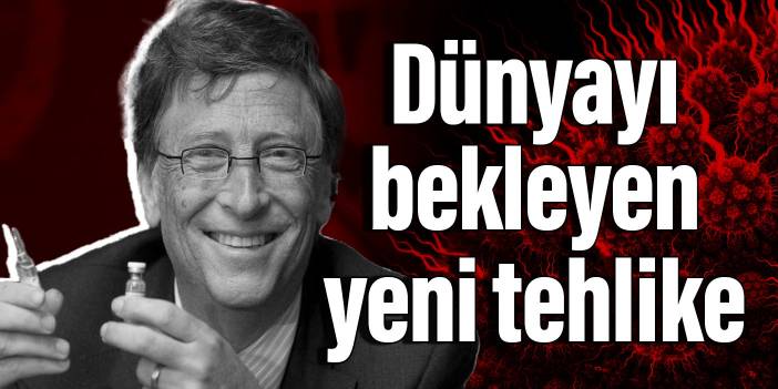 Koronavirüsü bilen Bill Gates'e göre dünyayı bekleyen yeni tehlike