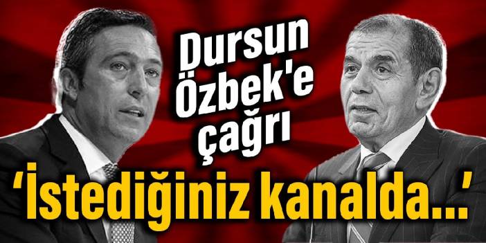 Ali Koç'tan Dursun Özbek'e çağrı: İstediğiniz kanalda...