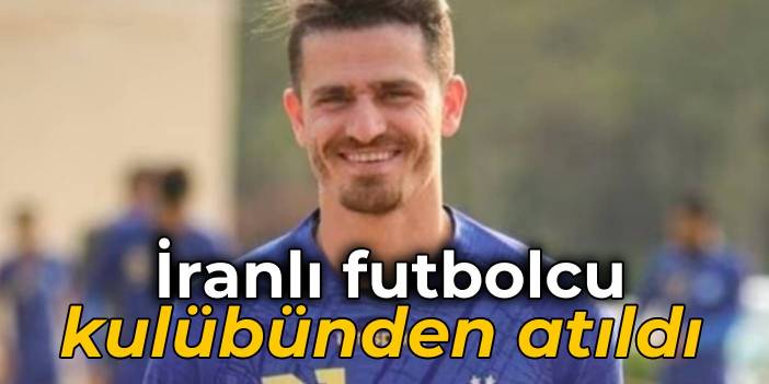 Rejimi eleştirmişti... İranlı futbolcu, kulübünden kovuldu