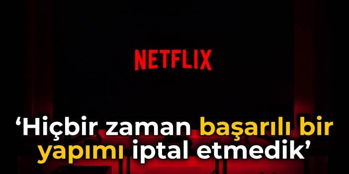 Netflix CEO'su Sarandos: Hiçbir zaman başarılı bir diziyi iptal etmedik