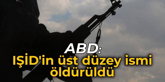 ABD: IŞİD'in üst düzey ismi Bilal el-Sudani öldürüldü