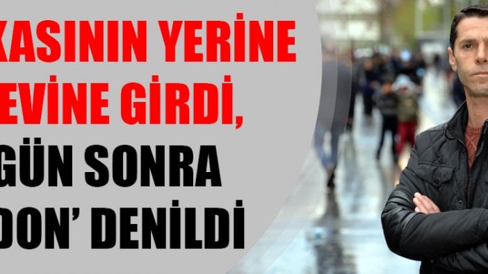 Başkasının yerine cezaevine girdi, 554 gün sonra ‘Pardon’ denildi