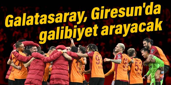 Galatasaray, Giresun'da galibiyet arayacak