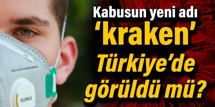 Kabusun yeni adı ‘kraken’: Türkiye’de görüldü mü?