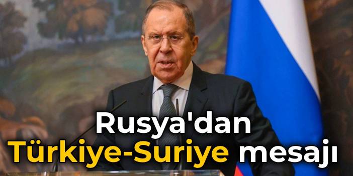 Rusya'dan Türkiye-Suriye mesajı: İran da dahil olacak