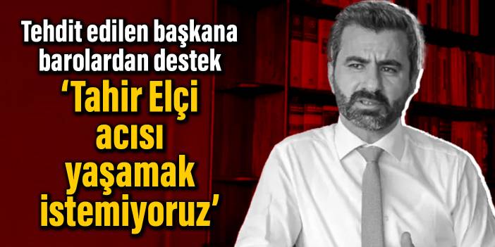 Tehdit edilen başkana barolardan destek: Tahir Elçi acısı yaşamak istemiyoruz