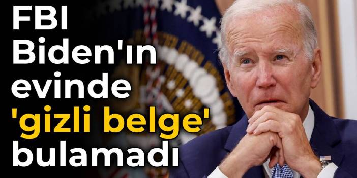 FBI, ABD Başkanı Biden'ın evinde 'gizli belge' bulamadı