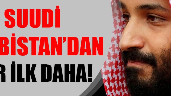 Suudi Arabistan’dan bir ilk daha!