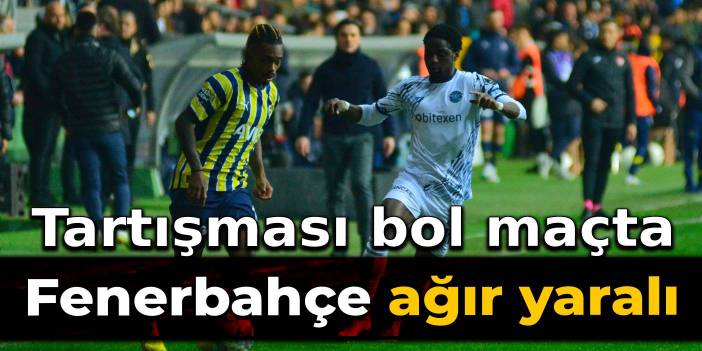 Tartışması bol maçta Fenerbahçe ağır yaralı