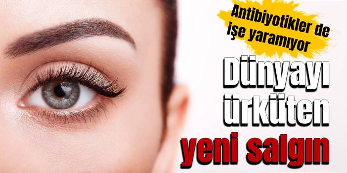 Dünyayı ürküten yeni salgın: Antibiyotikler de işe yaramıyor