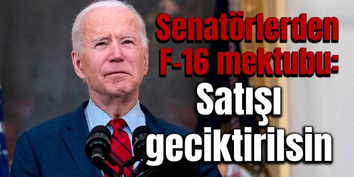 Senatörlerden Biden'a F-16 mektubu: Türkiye'ye satış geciktirilsin