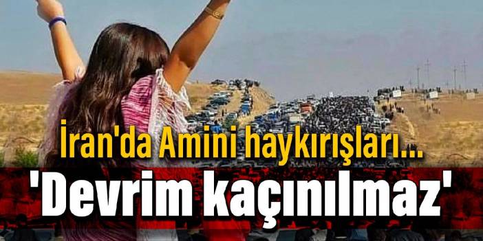 İran'da Amini haykırışları devam ediyor...  'Devrim kaçınılmaz'