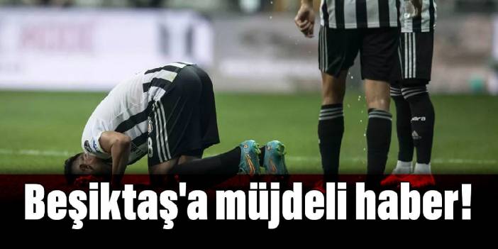 Beşiktaş'a müjdeli haber!