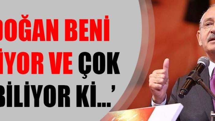 Kemal Kılıçdaroğlu: Erdoğan beni dinliyor ve çok iyi biliyorum ki...