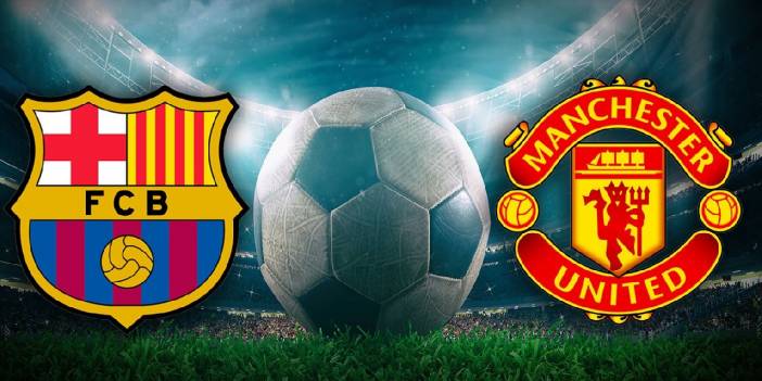 Barcelona Manchester United maçı ne zaman, saat kaçta, hangi kanalda?