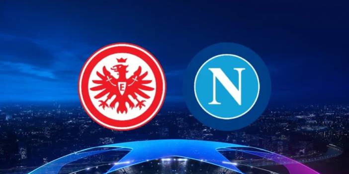 Eintracht Frankfurt-Napoli maçı ne zaman, saat kaçta? Şampiyonlar Ligi Eintracht Frankfurt Napoli maçı hangi kanalda,şifresiz mi