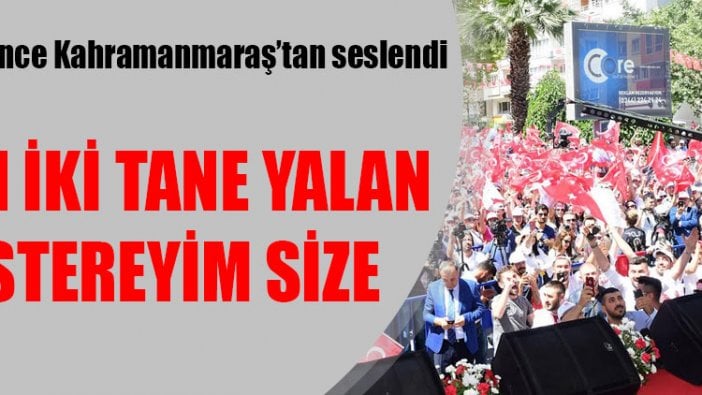 Muharrem İnce: Bakın iki tane yalan göstereyim size