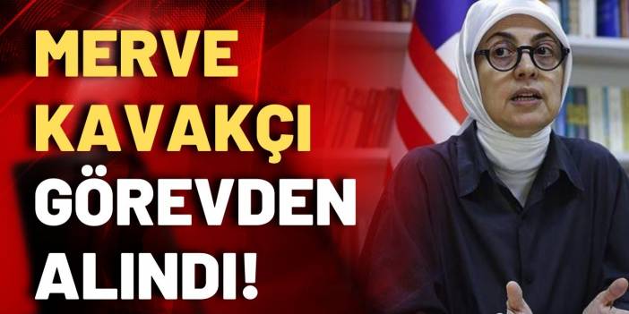 Erdoğan, Merve Kavakçı'yı görevden aldı