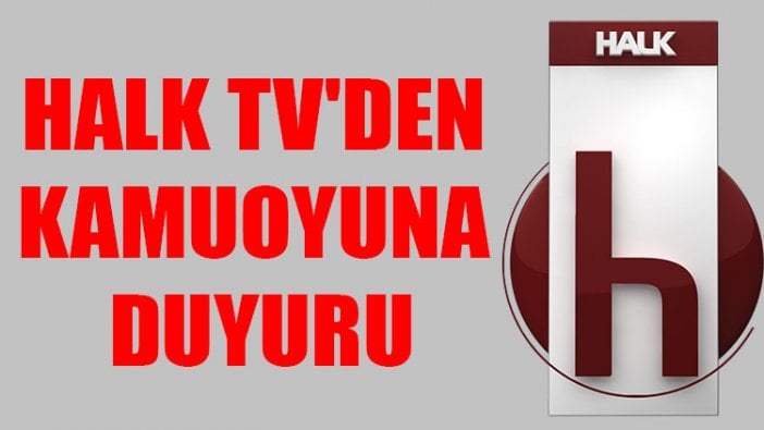 Halk TV'den kamuoyuna duyuru