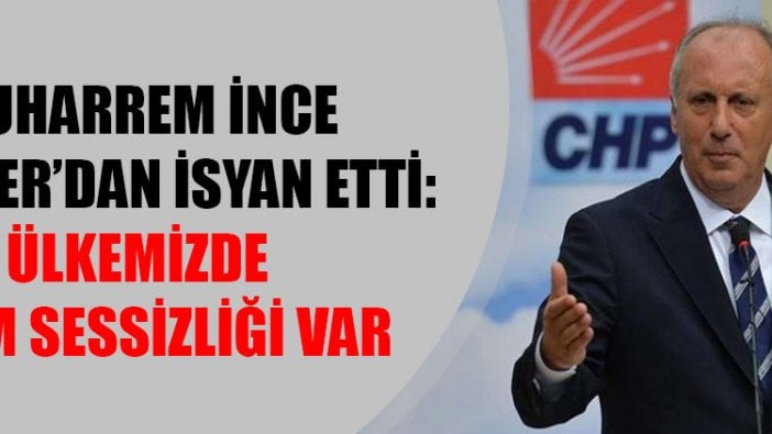 Muharrem İnce Twitter’dan isyan etti