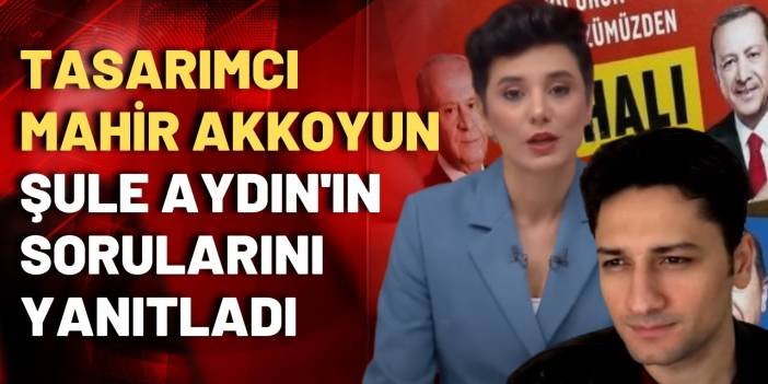 'Erdoğan sayesinde' etiketlerinin tasarımcısı Mahir Akkoyun Halk TV'de