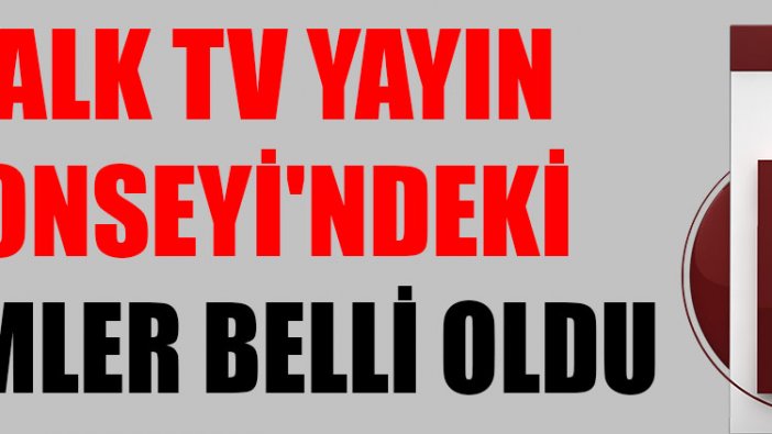 Halk TV Yayın Konseyi'ndeki isimler belli oldu