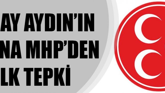 Koray Aydın’ın gafına MHP’den ilk tepki