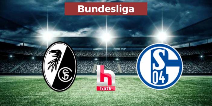 Freiburg - Schalke maçı ne zaman, saat kaçta ve hangi kanalda? Muhtemel 11'ler